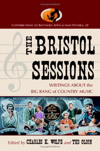 The Bristol Sessions: Writings About the Big Bang of Country Music - Contributions to Southern Appalachian Studies - Book - Bücher - McFarland & Co Inc - 9780786419456 - 4. Mai 2005