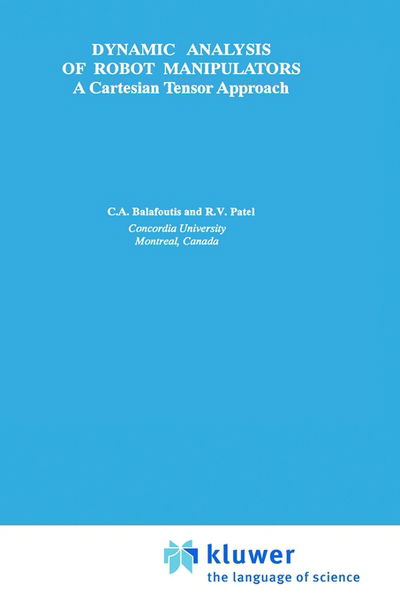 Cover for Constantinos A. Balafoutis · Dynamic Analysis of Robot Manipulators: A Cartesian Tensor Approach - The Springer International Series in Engineering and Computer Science (Hardcover Book) [1991 edition] (1991)