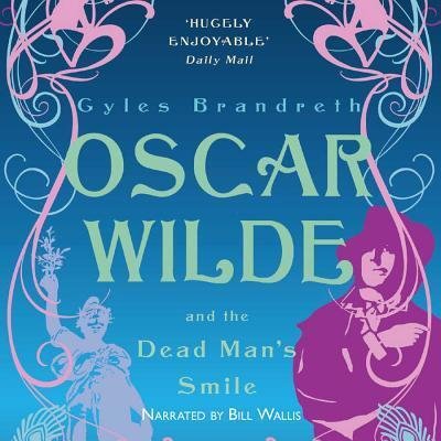 Cover for Gyles Brandreth · Oscar Wilde and the Dead Man S Smile (Oscar Wilde Murder Mysteries) (Hörbuch (CD)) (2012)