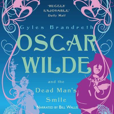 Cover for Gyles Brandreth · Oscar Wilde and the Dead Man S Smile (Oscar Wilde Murder Mysteries) (Audiobook (CD)) (2012)