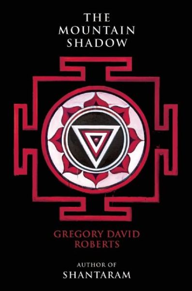 The Mountain Shadow - Gregory David Roberts - Książki - Grove Press - 9780802124456 - 13 października 2015