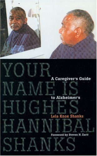 Cover for Lela Knox Shanks · Your Name Is Hughes Hannibal Shanks: A Caregiver's Guide to Alzheimer's (Hardcover bog) [1st edition] (1996)