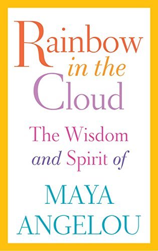 Cover for Maya Angelou · Rainbow in the Cloud: the Wisdom and Spirit of Maya Angelou (Hardcover bog) (2014)