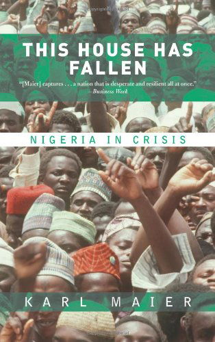 Cover for Karl Maier · This House Has Fallen: Nigeria In Crisis (Paperback Book) (2002)