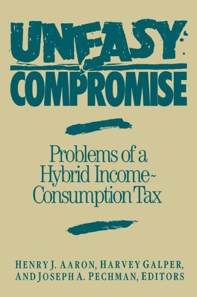Cover for Uneasy Compromise: Problems of a Hybrid Income-consumption Tax (Paperback Book) (1988)