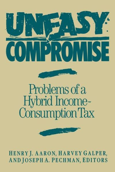 Cover for Uneasy Compromise: Problems of a Hybrid Income-consumption Tax (Paperback Book) (1988)