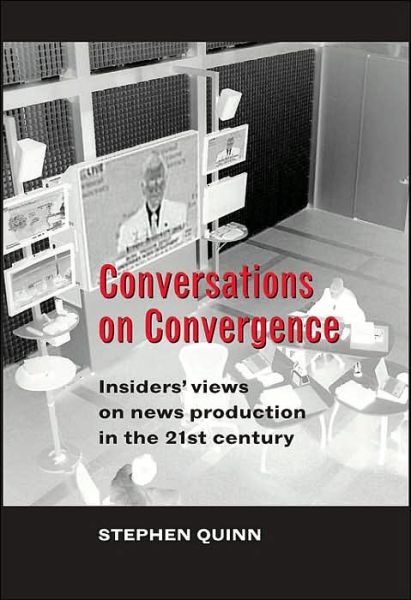 Cover for Stephen Quinn · Conversations on Convergence: Insiders' Views on News Production in the 21st Century (Paperback Book) (2006)