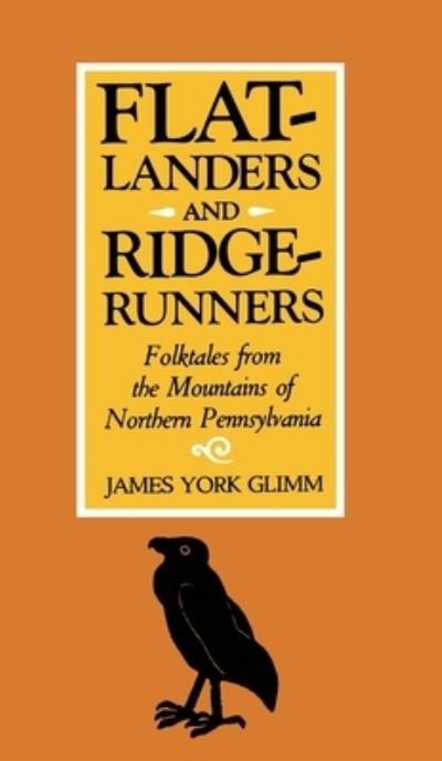 Flatlanders and Ridgerunners: Folk Tales from the Mountains of Northern Pennsylvania - Glimm - Kirjat - University of Pittsburgh Press - 9780822953456 - tiistai 28. kesäkuuta 1983
