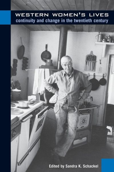 Western Women's Lives: Continuity and Change in the Twentieth Century - Sandra Schackel - Books - University of New Mexico Press - 9780826322456 - October 15, 2003