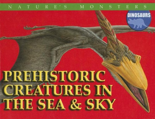 Cover for Brenda Ralph Lewis · Prehistoric Creatures in the Sea &amp; Sky (Nature's Monsters: Dinosaurs) (Hardcover Book) (2006)