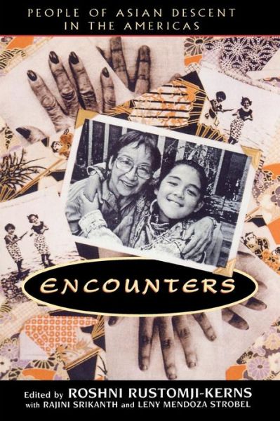 Encounters: People of Asian Descent in the Americas - Pacific Formations: Global Relations in Asian and Pacific Perspectives - Roshni Rustomji-kerns - Books - Rowman & Littlefield - 9780847691456 - July 1, 1999