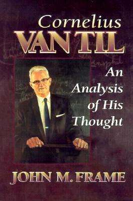 Cover for John M. Frame · An Cornelius Van Til: an Analysis of His Thought (Paperback Book) (1995)