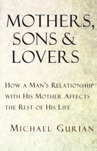 Mothers, Sons, and Lovers: How a Man's Relationship with His Mother Affects the Rest of His Life - Michael Gurian - Livros - Shambhala Publications Inc - 9780877739456 - 23 de novembro de 1993