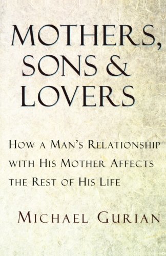 Cover for Michael Gurian · Mothers, Sons, and Lovers: How a Man's Relationship with His Mother Affects the Rest of His Life (Paperback Book) [1st edition] (1993)