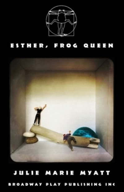 Esther, Frog Queen - Julie Marie Myatt - Libros - Broadway Play Publishing - 9780881459456 - 9 de septiembre de 2022