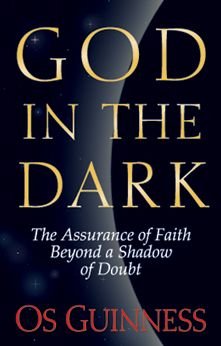 Cover for Os Guinness · God in the Dark: The Assurance of Faith Beyond a Shadow of Doubt (Paperback Bog) (1996)
