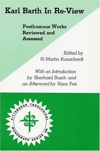 Cover for Martin Rumscheidt · Karl Barth in Re-view: Posthumous Works Reviewed and Assessed (Pittsburgh Theological Monograph Series) (Pocketbok) (1981)