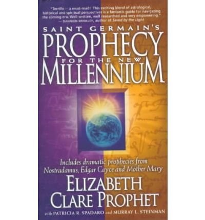 Cover for Prophet, Elizabeth Clare (Elizabeth Clare Prophet) · Saint Germain's Prophecy for the New Millennium: What to Expect Through 2025 Includes Dramatic Prophecies from Nostradamus, Edgar Cayce and Mother Mary (Paperback Book) (1999)