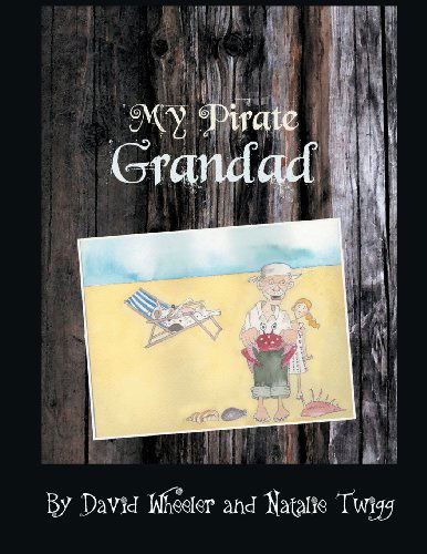 My Pirate Grandad - Natalie Twigg - Books - Red Axe Books - 9780957338456 - May 20, 2013