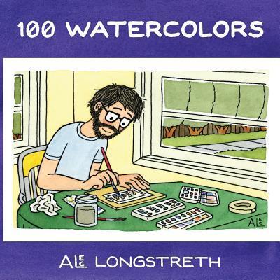 Cover for Alec Longstreth · 100 Watercolors (Paperback Book) (2015)