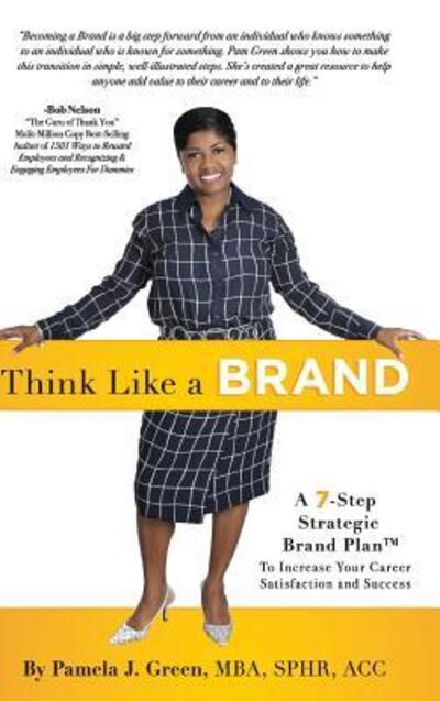 Cover for Pamela J Green · Think Like a Brand: a 7-step Strategic Brand Plan to Increase Your Career Satisfaction and Success (Hardcover Book) (2015)