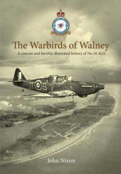 Cover for Warbirds of Walney: A History of RAF Walney (RAF Barrow) and No.10 Air Gunnery School (Paperback Book) [2 Revised edition] (2014)