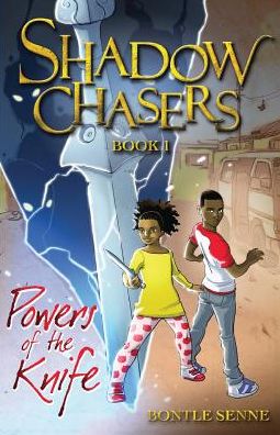 Cover for Bontle Senne · Powers of the Knife (Book 1) - Shadow Chasers (Paperback Book) (2016)