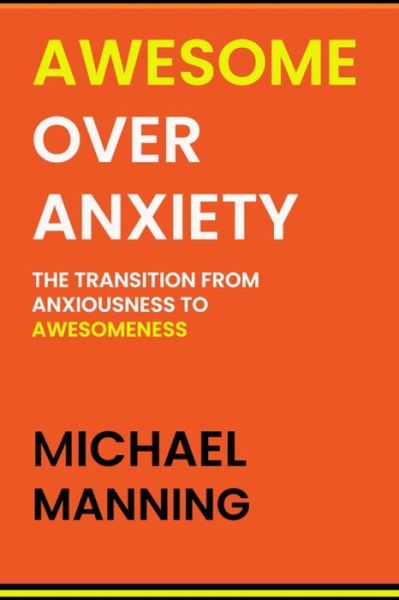 Cover for Michael Manning · Awesome Over Anxiety (Pocketbok) (2022)