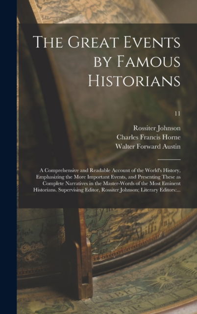Cover for Rossiter 1840-1931 Johnson · The Great Events by Famous Historians; a Comprehensive and Readable Account of the World's History, Emphasizing the More Important Events, and Presenting These as Complete Narratives in the Master-words of the Most Eminent Historians. Supervising...; 11 (Hardcover Book) (2021)