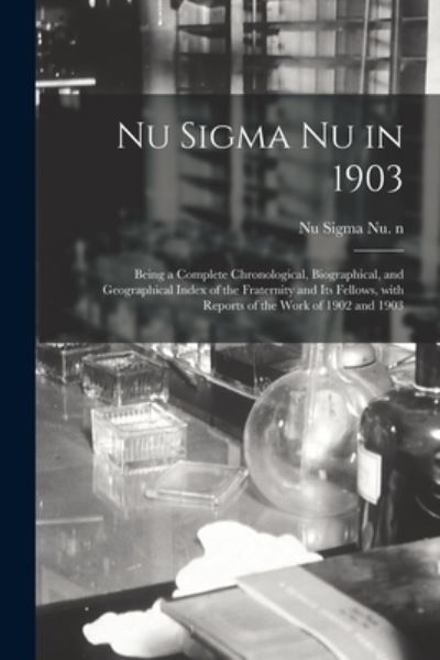 Nu Sigma Nu in 1903 - Nu Sigma Nu N 2008183861 - Böcker - Legare Street Press - 9781014278456 - 9 september 2021