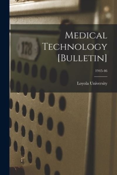 Cover for La ) Loyola University (New Orleans · Medical Technology [Bulletin]; 1945-46 (Paperback Book) (2021)