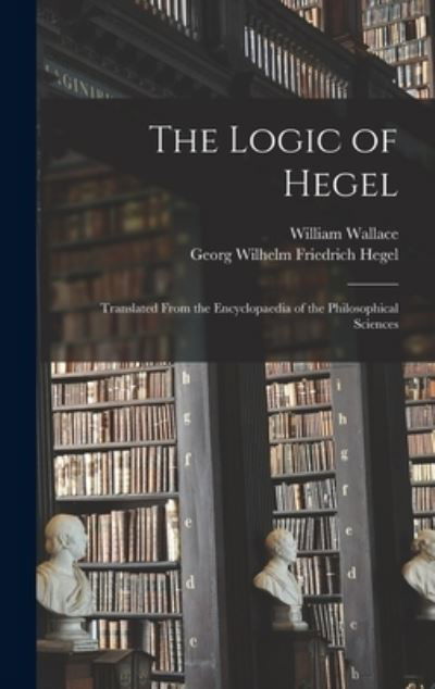 Logic of Hegel - Georg Wilhelm Friedrich Hegel - Böcker - Creative Media Partners, LLC - 9781015862456 - 27 oktober 2022