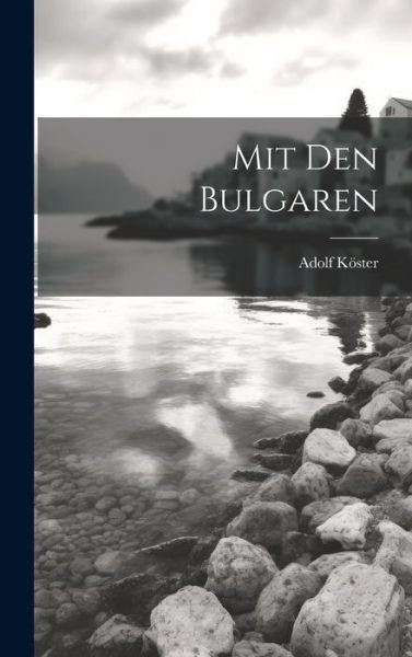 Cover for Adolf Köster · Mit Den Bulgaren (Book) (2023)