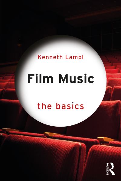 Cover for Lampl, Kenneth (Australian National University, Australia) · Film Music: The Basics - The Basics (Paperback Book) (2023)