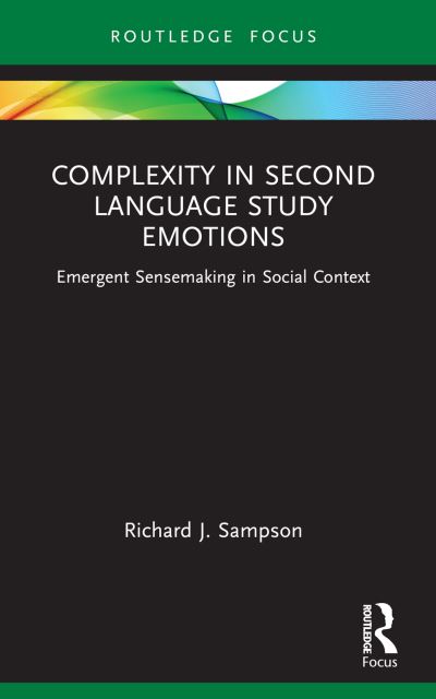 Cover for Sampson, Richard J. (Professor, Rikkyo University, Japan) · Complexity in Second Language Study Emotions: Emergent Sensemaking in Social Context - Routledge Research in Language Education (Paperback Book) (2024)