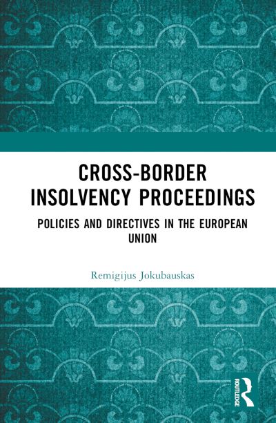 Cover for Remigijus Jokubauskas · Cross-Border Insolvency Proceedings: Policies and Directives in the European Union (Hardcover Book) (2024)