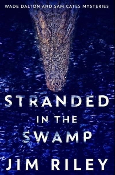 Cover for Jim Riley · Stranded in the Swamp (Hardcover Book) (2021)