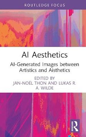 AI Aesthetics: AI-Generated Images between Artistics and Aisthetics - Routledge Focus on Digital Media and Culture - - Books - Taylor & Francis Ltd - 9781041148456 - September 3, 2025