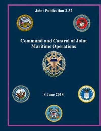 Cover for Department of Defense · Command and Control of Joint Maritime Operations : Joint Publication 3-32 (Paperback Bog) (2019)