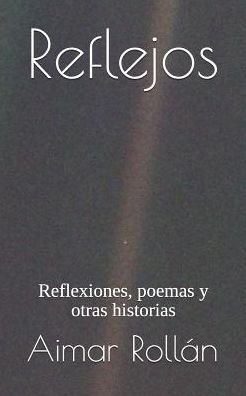 Cover for Aimar Rollan · Reflejos: Reflexiones, poemas y otras historias (Paperback Book) (2019)