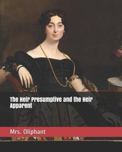 Cover for Mrs Oliphant · The Heir Presumptive and the Heir Apparent (Paperback Book) (2019)