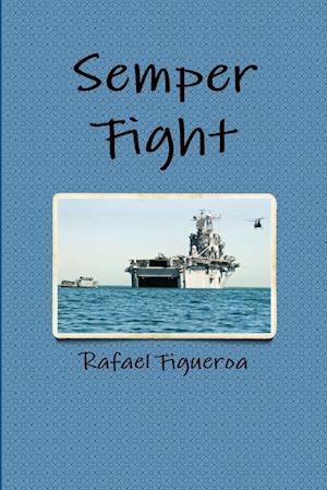 Cover for Rafael Figueroa · Semper Fight - the Squad Bay Stories (Book) (2011)