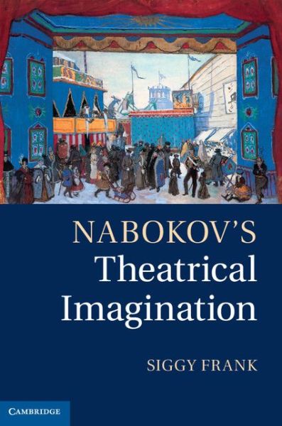 Cover for Frank, Siggy (University of Nottingham) · Nabokov's Theatrical Imagination (Hardcover Book) (2012)