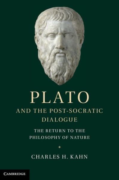 Cover for Kahn, Charles H. (University of Pennsylvania) · Plato and the Post-Socratic Dialogue: The Return to the Philosophy of Nature (Gebundenes Buch) (2013)