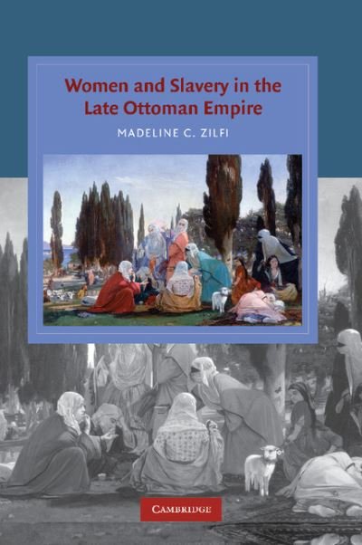 Cover for Zilfi, Madeline (University of Maryland, College Park) · Women and Slavery in the Late Ottoman Empire: The Design of Difference - Cambridge Studies in Islamic Civilization (Taschenbuch) (2012)