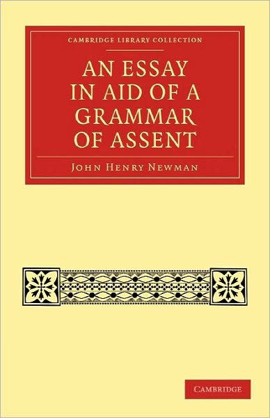 An Essay in Aid of a Grammar of Assent - Cambridge Library Collection - Philosophy - John Henry Newman - Livros - Cambridge University Press - 9781108021456 - 18 de novembro de 2010