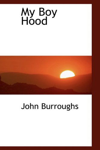 Cover for John Burroughs · My Boy Hood (Inbunden Bok) (2009)