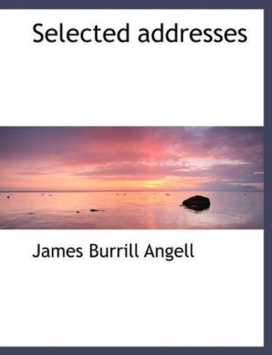 Cover for James Burrill Angell · Selected Addresses (Paperback Book) [Large type / large print edition] (2009)