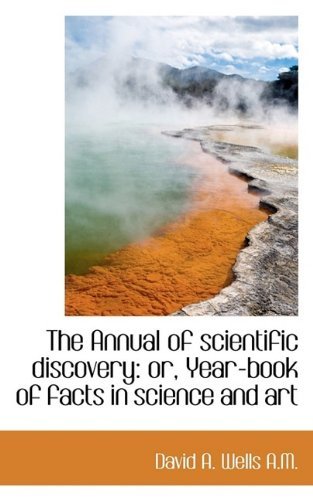 Cover for David Ames Wells · The Annual of Scientific Discovery: Or, Year-Book of Facts in Science and Art (Pocketbok) (2009)