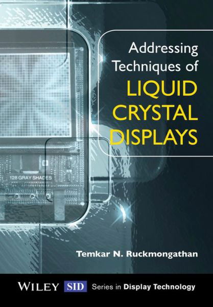 Cover for Temkar N. Ruckmongathan · Addressing Techniques of Liquid Crystal Displays - Wiley Series in Display Technology (Hardcover Book) (2014)